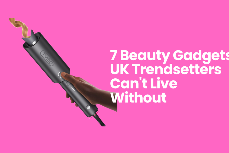 7 Beauty Gadgets UK Trendsetters Can’t Live Without