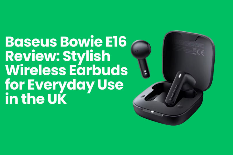Baseus Bowie E16 Review: Stylish Wireless Earbuds for Everyday Use in the UK