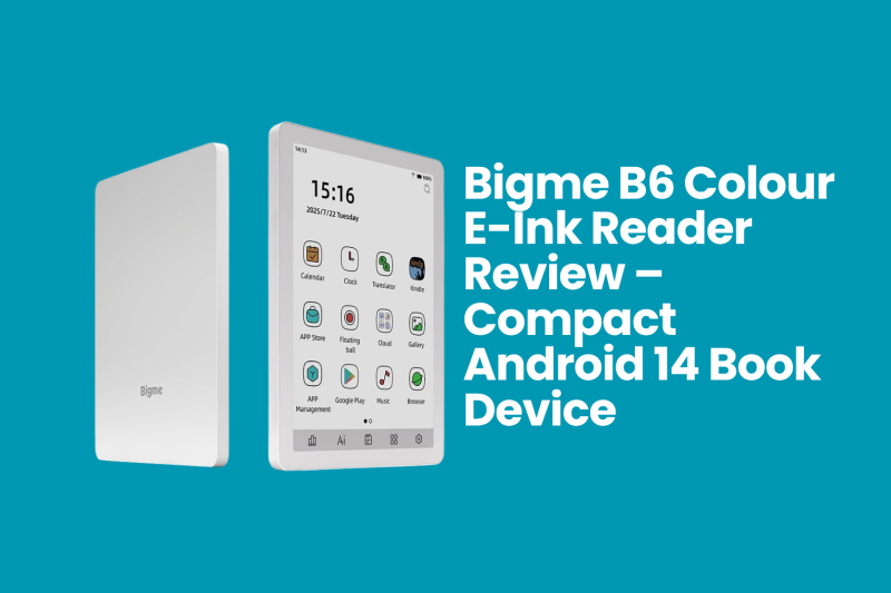 Bigme B6 Colour E-Ink Reader Review – Compact Android 14 Book Device