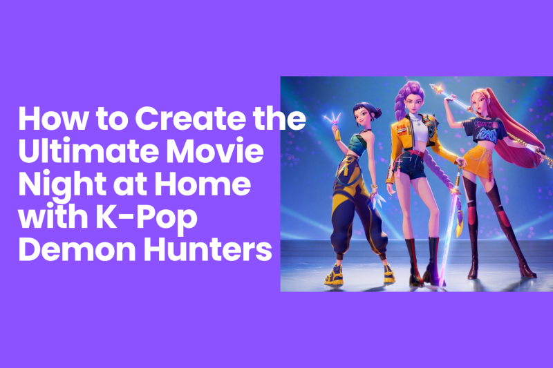 How to Create the Ultimate Movie Night at Home with K-Pop Demon Hunters
